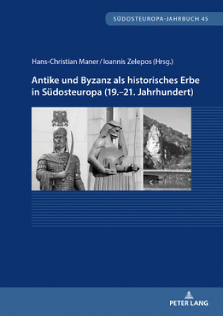 Könyv Antike Und Byzanz ALS Historisches Erbe in Suedosteuropa Vom 19.-21. Jahrhundert Hans-Christian Maner