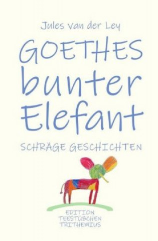 Boek Goethes bunter Elefant Jules van der Ley