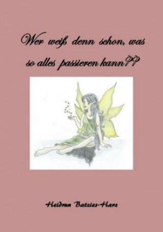 Libro Wer weiß denn schon, was so alles passieren kann?? Heidrun Batzies-Harz