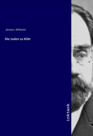 Kniha Die Juden zu Köln Wilhelm Jensen