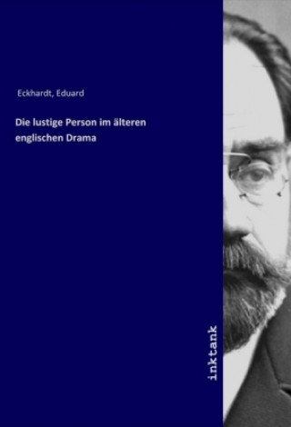 Knjiga Die lustige Person im älteren englischen Drama Eduard Eckhardt