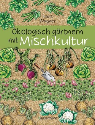 Kniha Ökologisch gärtnern mit Mischkultur Hans Wagner
