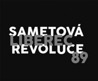 Könyv Liberec 89 Sametová revoluce collegium