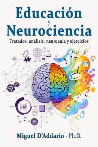 Kniha Educación y Neurociencia: Tratados, análisis, neuroaula y ejercicios Miguel D'Addario