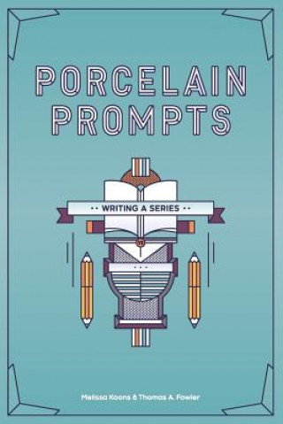 Buch Porcelain Prompts: Writing a Series Melissa Koons