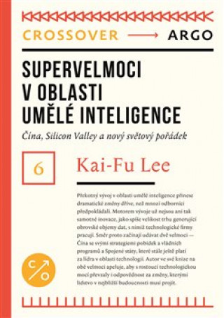 Knjiga Supervelmoci v oblasti umělé inteligence Kai-Fu Lee