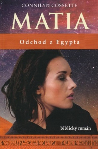 Kniha Matia - Odchod z Egypta Connilyn Cossette