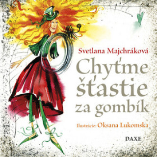 Könyv Chyťme šťastie za gombík Svetlana Majchráková