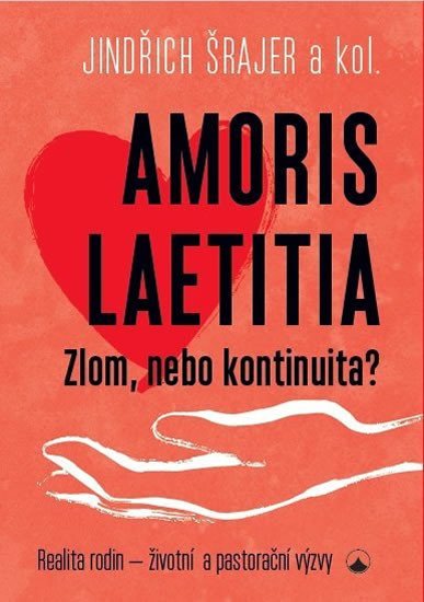 Könyv Amoris laetitia - Zlom, nebo kontinuita? Jindřich Šrajer
