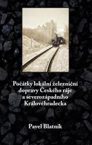 Book Počátky lokální železniční dopravy Pavel Blatník