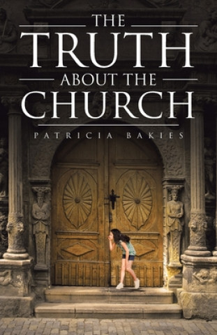 Knjiga Truth About the Church Patricia Bakies