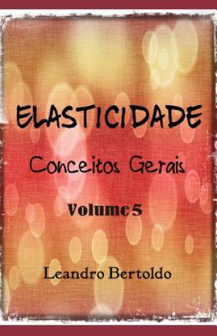 Carte Elasticidade - Conceitos Gerais Leandro Bertoldo