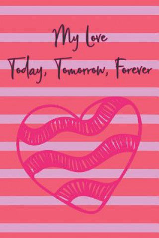 Kniha My Love Today, Tomorrow, Forever: 100 Days of Special Thoughts and Words for The One You Love, Book For Your Partner Printed Kat