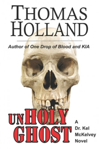 Carte UnHoly Ghost: A Dr. Kel McKelvey Novel Tom Holland