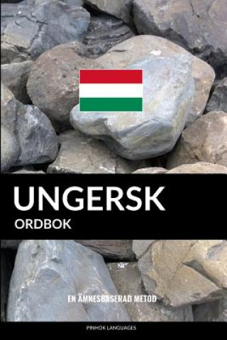 Könyv Ungersk ordbok: En ämnesbaserad metod Pinhok Languages