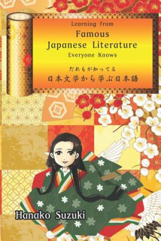 Knjiga Learning from Famous Japanese Literature Everyone Knows &#12384;&#12428;&#12418;&#12364;&#30693;&#12387;&#12390;&#12427;&#26085;&#26412;&#25991;&#2339 Hanako Suzuki