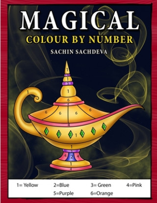 Knjiga Magical Colour by Number: Magical elements composed of enchanting lamps, magical books, wands, brooms, wizard hat coloring book for Kids Ages 4- Sachin Sachdeva