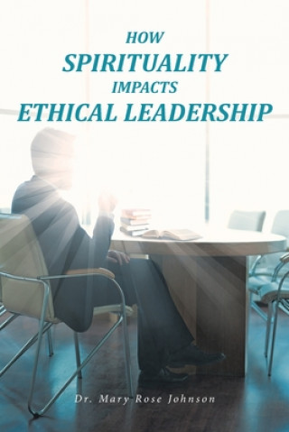 Kniha How Spirituality Impacts Ethical Leadership 