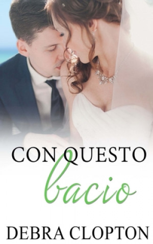Knjiga Con questo bacio Debra Clopton