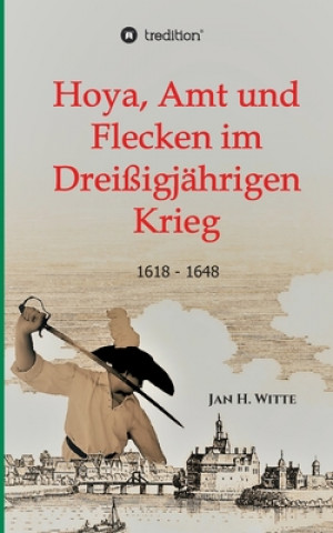 Könyv Hoya, Amt und Flecken im Dreißigjährigen Krieg 
