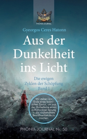 Libro Aus der Dunkelheit ins Licht - Die ewigen Zyklen der Schöpfung, Band I José Buchwald