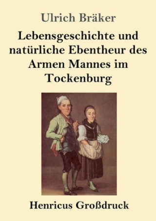 Könyv Lebensgeschichte und naturliche Ebentheur des Armen Mannes im Tockenburg (Grossdruck) 