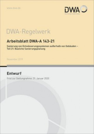Kniha Arbeitsblatt DWA-A 143-21 Sanierung von Entwässerungssystemen außerhalb von Gebäuden - Teil 21: Bauliche Sanierungsplanung (Entwurf) 