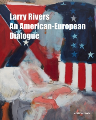 Книга Larry Rivers - An American-European Dialogue Rainer Gross
