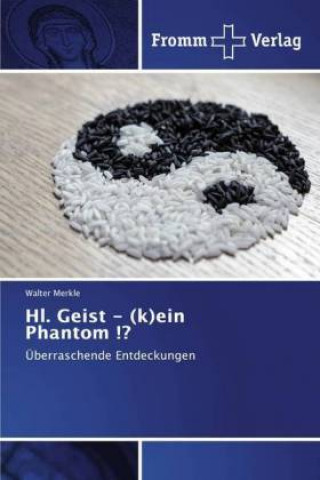 Knjiga Hl. Geist - (k)ein Phantom !? Walter Merkle