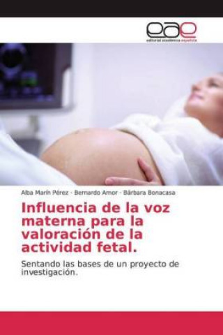 Kniha Influencia de la voz materna para la valoración de la actividad fetal. Bernardo Amor