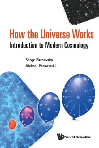 Kniha How The Universe Works: Introduction To Modern Cosmology Aleksei Parnowski