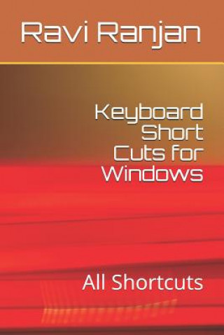 Книга Keyboard Short Cuts for Windows: All Shortcuts Ravi Ranjan
