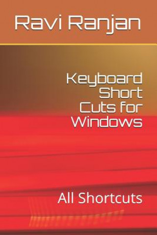 Kniha Keyboard Short Cuts for Windows: All Shortcuts Ravi Ranjan