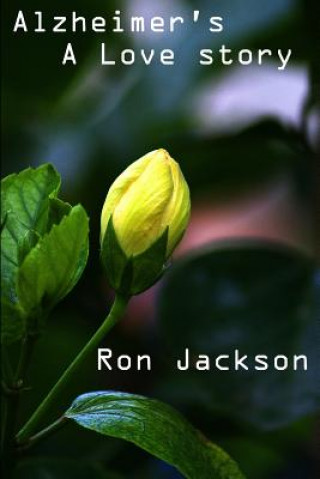 Kniha Alzheimer's, A Love Story Ron W Jackson