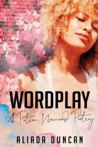 Book Wordplay: A Potion Named Poetry Aliada Duncan