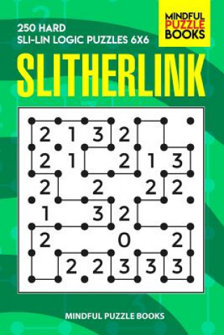 Kniha Slitherlink: 250 Hard Sli-Lin Logic Puzzles 6x6 Mindful Puzzle Book