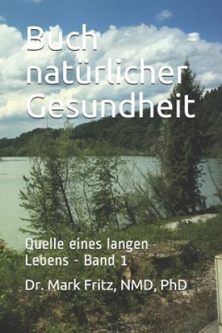 Könyv Buch natürlicher Gesundheit: Quelle eines langen Lebens - Band 1 Pd Mark Fritz Nmd