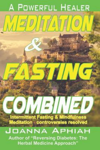 Kniha Meditation and Fasting Combined: A Powerful Healer Joanna Aphiah