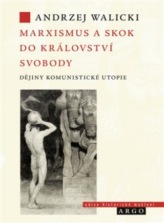Kniha Marxismus a skok do království svobody Andrzej Walicki
