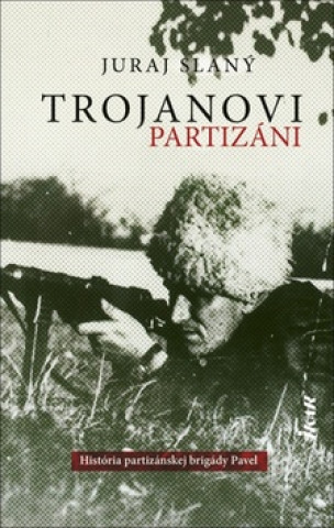 Könyv Trojanovi partizáni Juraj Slaný