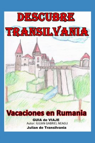 Könyv Descubre Transilvania: Vacaciones En Rumania Iulian Gabriel Neagu