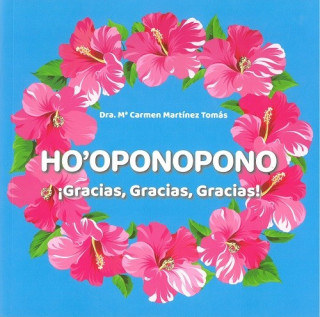 Könyv HO'OPONOPONO ¡GRACIAS, GRACIAS, GRACIAS! MARIA CARMEN MARTINEZ TOMAS
