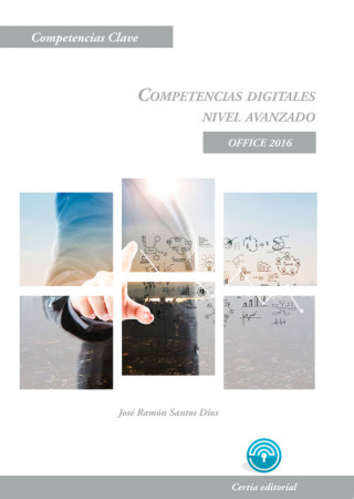 Könyv Competencias digitales. Nivel avanzado. Office 2016 JOSE RAMON SANTOS DIOS
