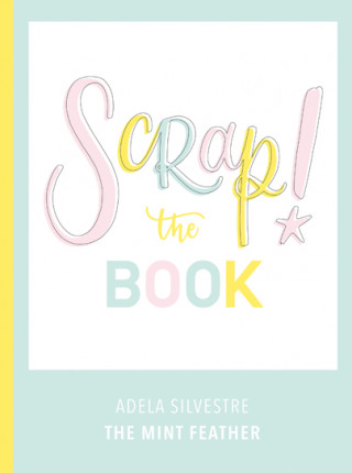 Kniha Scrap! The Book ADELA SILVESTRE