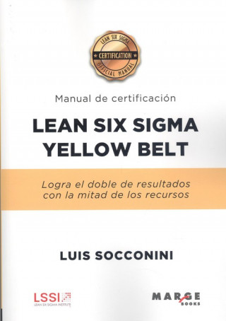 Carte Lean Six Sigma Yellow Belt. Manual de certificacion LUIS SOCCONINI