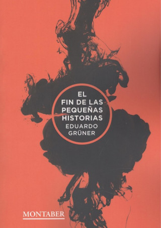 Kniha EL FIN DE LAS PEQUEÑAS HISTORIAS EDUARDO GRUNER
