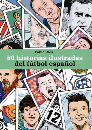 Könyv 50 HISTORIAS ILUSTRADAS DEL FÚTBOL ESPAÑOL PABLO RIOS