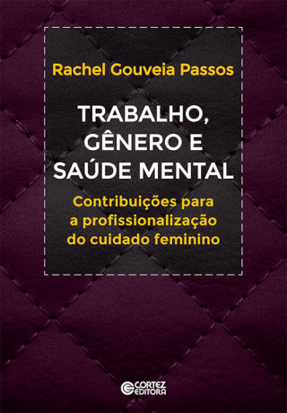 Book Trabalho, gênero e saúde mental: contribuições profissio RACHEL GOUVEIA PASSOS