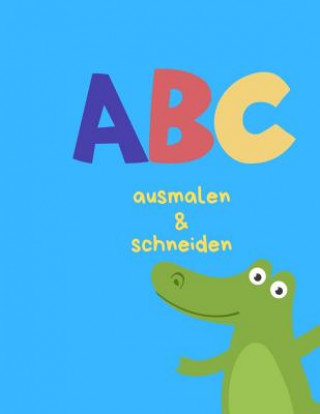 Carte ABC malen und schneiden: Buchstaben und Zahlen ausmalen und schneiden üben Writing Book