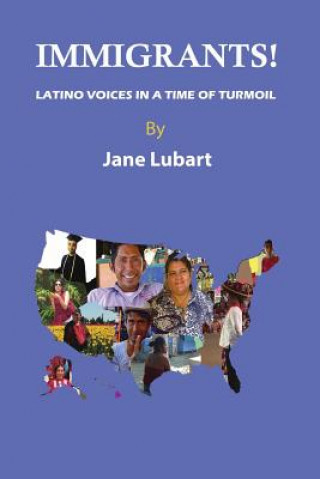 Книга Immigrants!: Latino Voices in a Time of Turmoil Jane Lubart